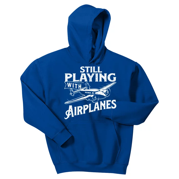 Still Playing With Airplanes Aviation Lover Airline Pilot Kids Hoodie