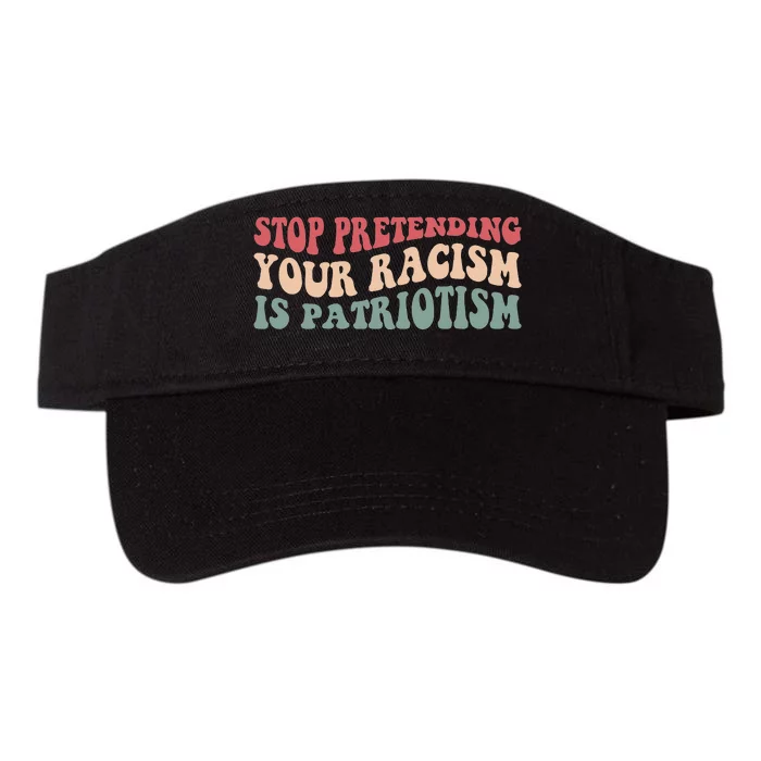 Stop Pretending Your Racism is Patriotism Valucap Bio-Washed Visor