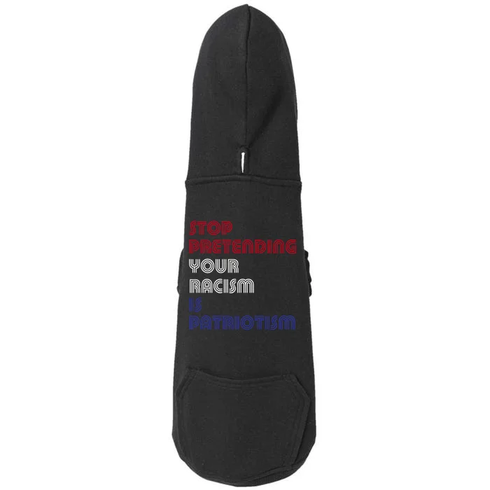 Stop Pretending Your Racism Is Patriotism Anti Trump Never Gift Doggie 3-End Fleece Hoodie