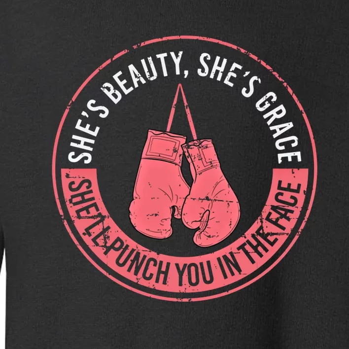 SheLl Punch You In The Face Boxing Kickboxing Boxing Gift Toddler Sweatshirt