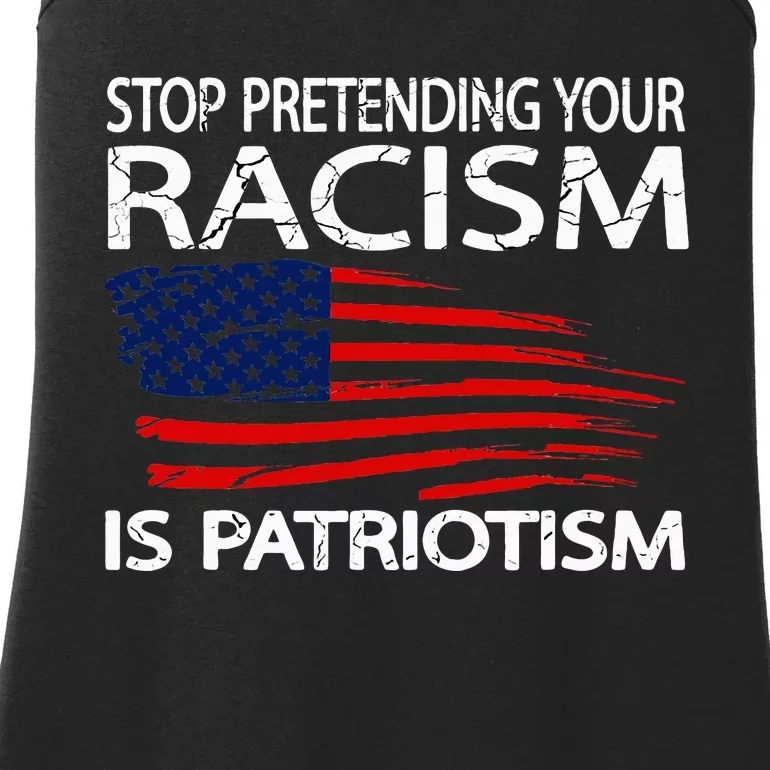 Stop Pretending Your Racism Is Patriotism Ladies Essential Tank