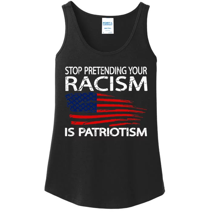 Stop Pretending Your Racism Is Patriotism Ladies Essential Tank