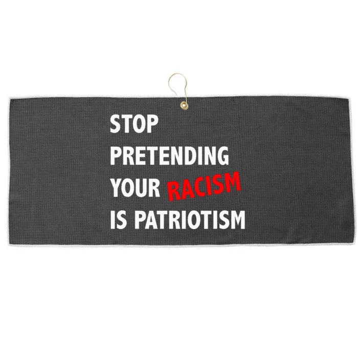 Stop Pretending Your Racism Is Patriotism Anti Trump Large Microfiber Waffle Golf Towel