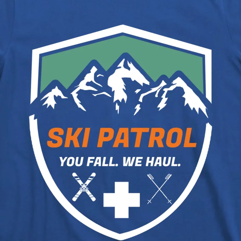 Ski Patrol You Fall We Haul Skier Assistance Skiing Apparel Meaningful Gift T-Shirt