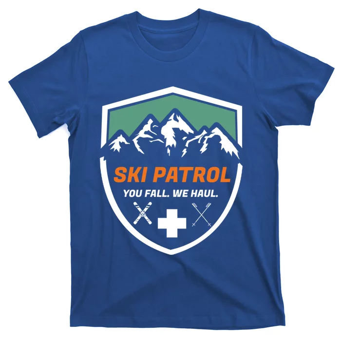 Ski Patrol You Fall We Haul Skier Assistance Skiing Apparel Meaningful Gift T-Shirt