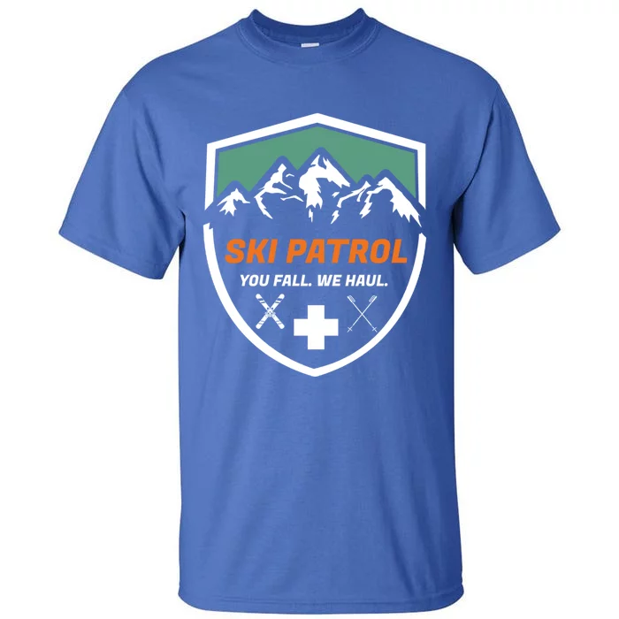 Ski Patrol You Fall We Haul Skier Assistance Skiing Apparel Meaningful Gift Tall T-Shirt