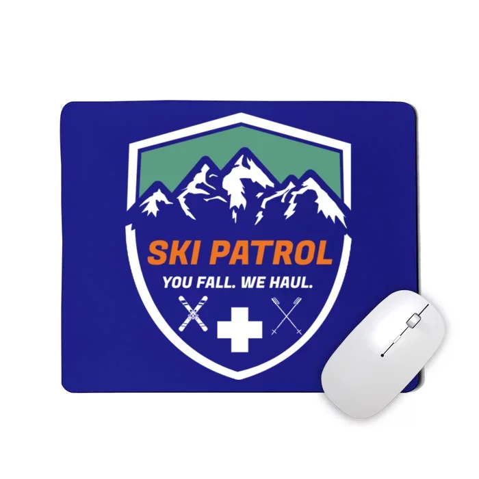 Ski Patrol You Fall We Haul Skier Assistance Skiing Apparel Meaningful Gift Mousepad