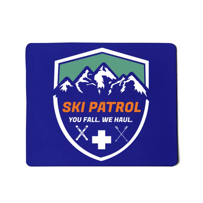 Ski Patrol You Fall We Haul Skier Assistance Skiing Apparel Meaningful Gift Mousepad