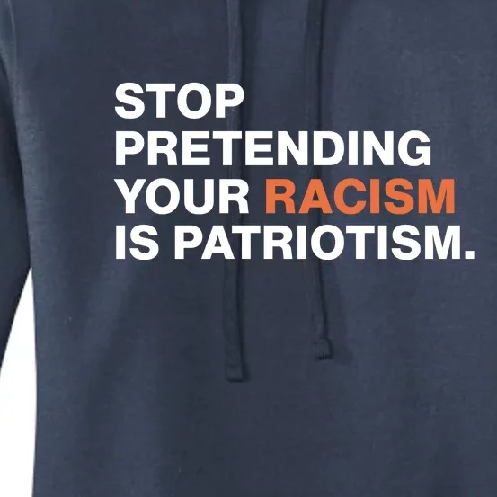 Stop Pretending Your Racism Is Patriotism Women's Pullover Hoodie