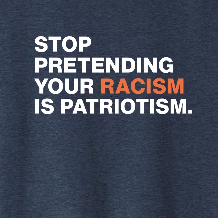 Stop Pretending Your Racism Is Patriotism Women's Crop Top Tee