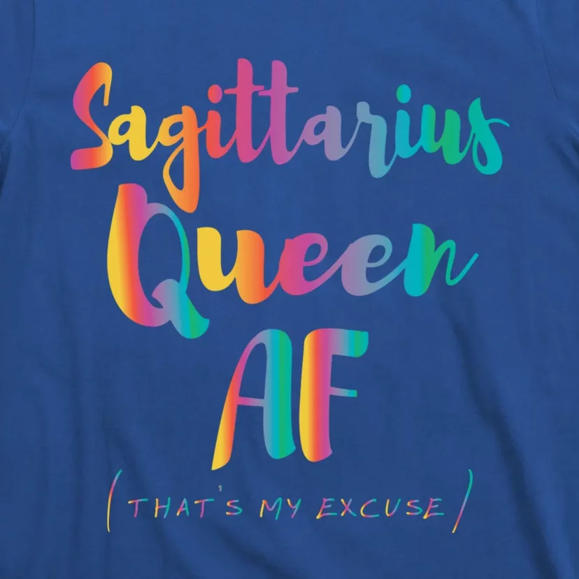 Sagittarius Queen Af Thats My Excuse Zodiac Sign Birthday Gift T-Shirt