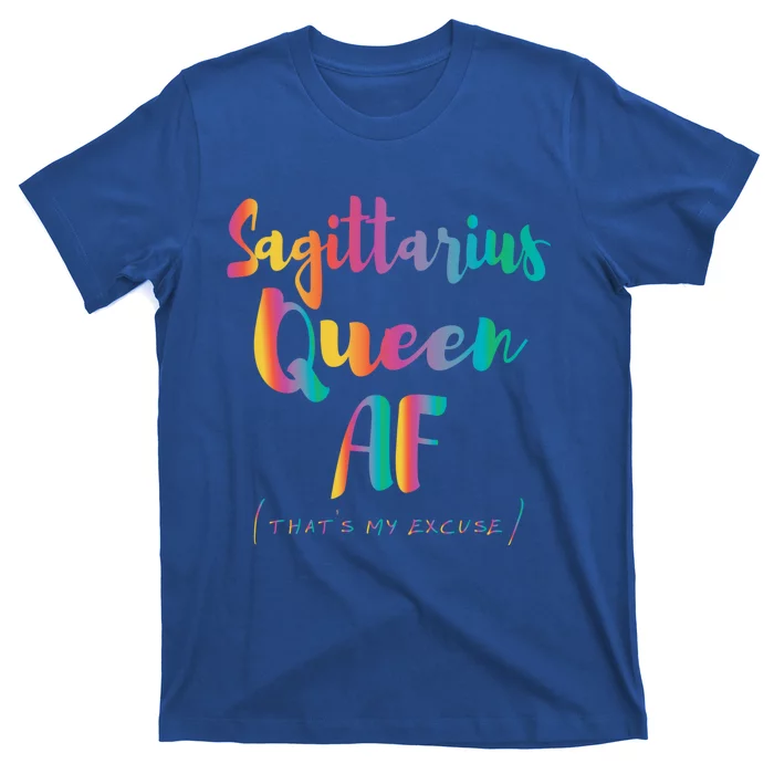 Sagittarius Queen Af Thats My Excuse Zodiac Sign Birthday Gift T-Shirt