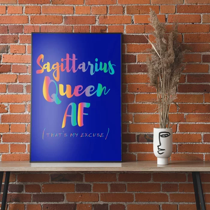 Sagittarius Queen Af Thats My Excuse Zodiac Sign Birthday Gift Poster