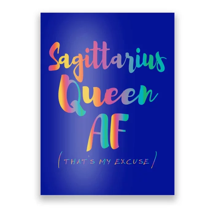 Sagittarius Queen Af Thats My Excuse Zodiac Sign Birthday Gift Poster