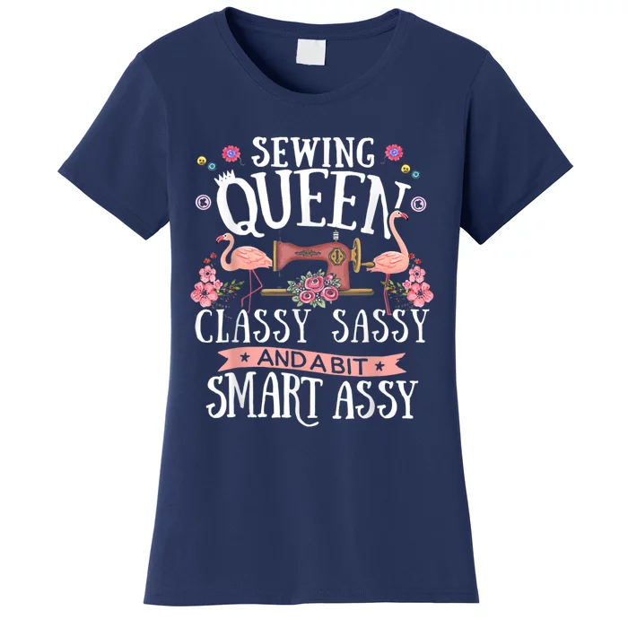 Sewing Queen Classy Sassy And A Bit Smart Assy Sewer Women's T-Shirt