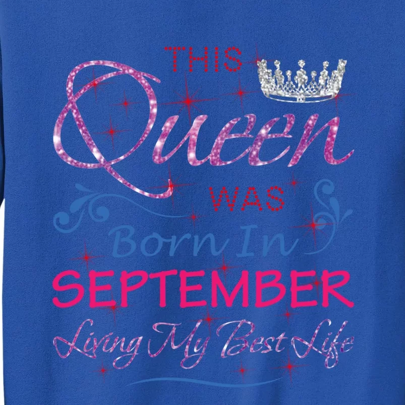 September Queen Cute Queens Born In September Funny Gift Tall Sweatshirt