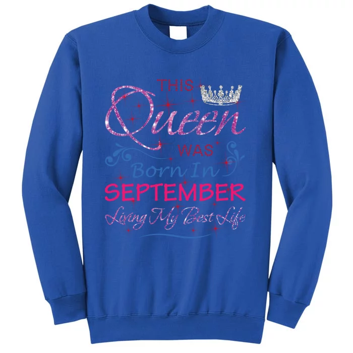 September Queen Cute Queens Born In September Funny Gift Tall Sweatshirt