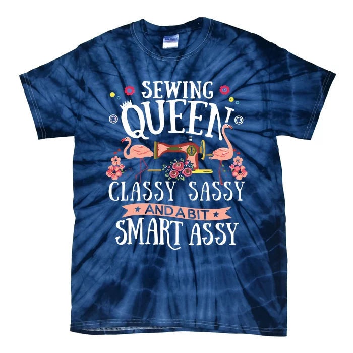 Sewing Queen Classy Sassy And A Bit Smart Assy Sewer Gift Tie-Dye T-Shirt