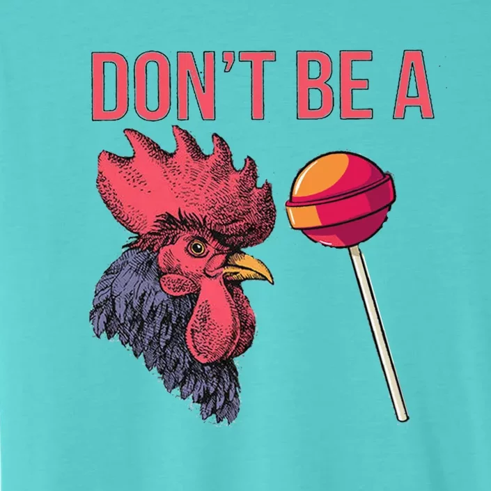 Sarcastic Quote Don't Be A Cock Sucker Funny Humoristic Gift ChromaSoft Performance T-Shirt