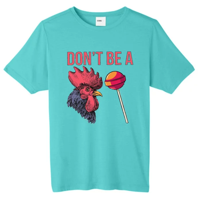 Sarcastic Quote Don't Be A Cock Sucker Funny Humoristic Gift ChromaSoft Performance T-Shirt