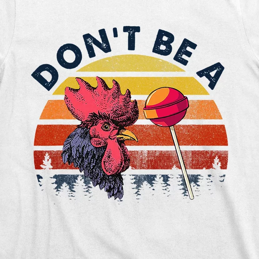 Sarcastic Quote DonT Be A Cock Sucker T-Shirt