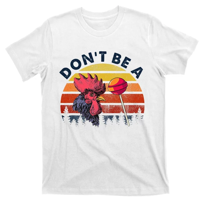 Sarcastic Quote DonT Be A Cock Sucker T-Shirt