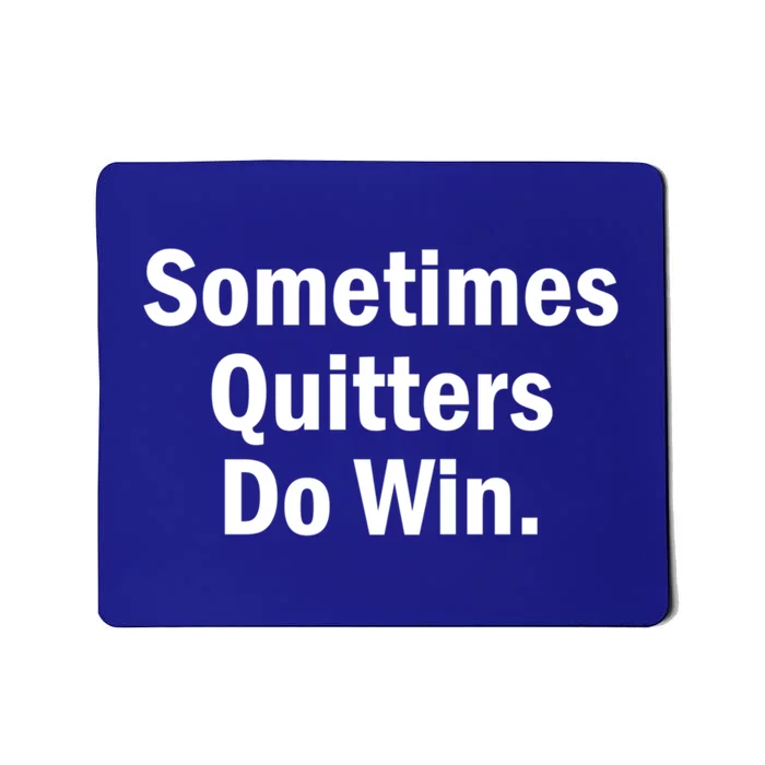 Sometimes Quitters Do Win Gift No Tobacco Day Gift Mousepad