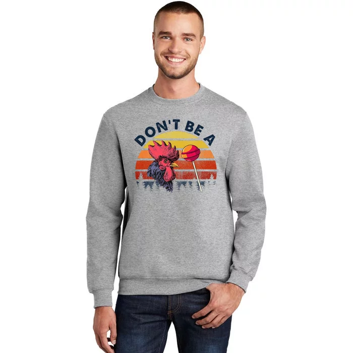 Sarcastic Quote DonT Be A Cock Sucker Funny Humoristic Tall Sweatshirt