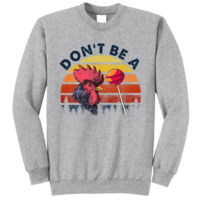 Sarcastic Quote DonT Be A Cock Sucker Funny Humoristic Tall Sweatshirt