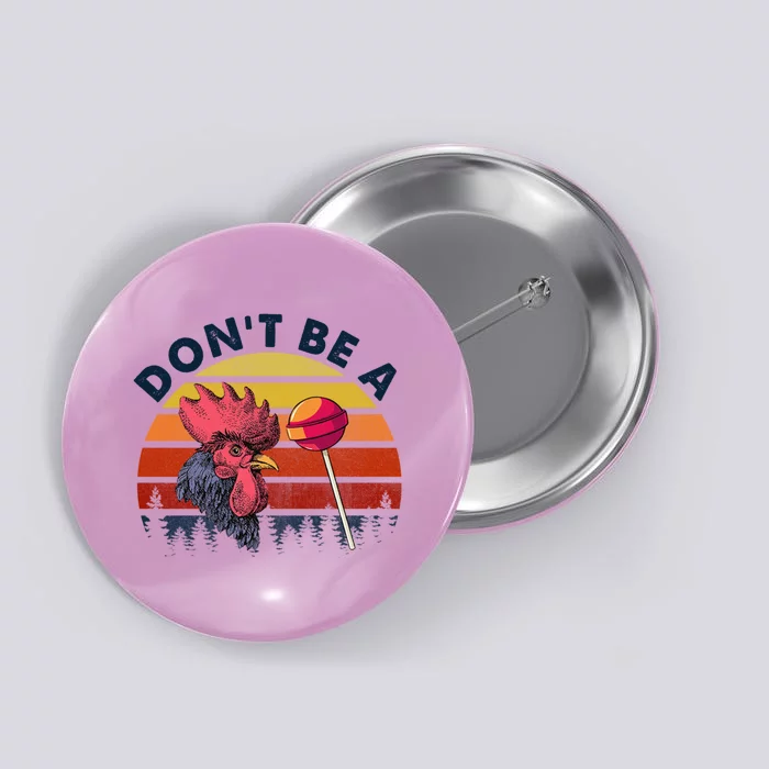 Sarcastic Quote DonT Be A Cock Sucker Funny Humoristic Button