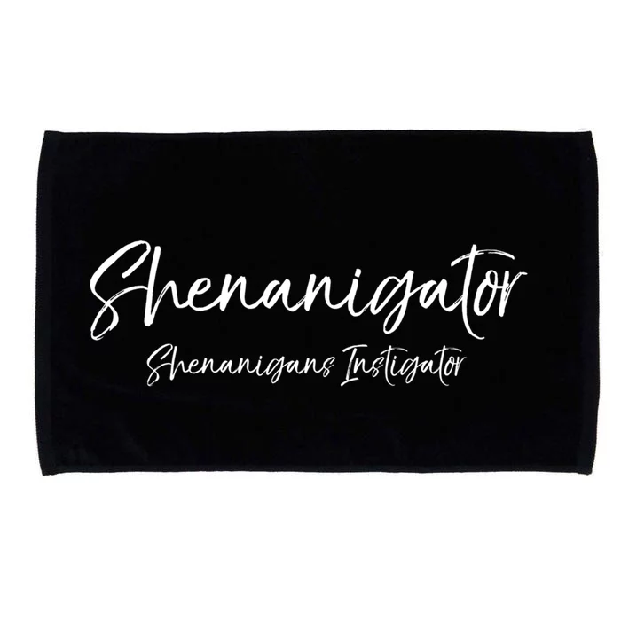 Shenanigator Quote Funny Pun Gift Shenanigans Instigator Gift Microfiber Hand Towel