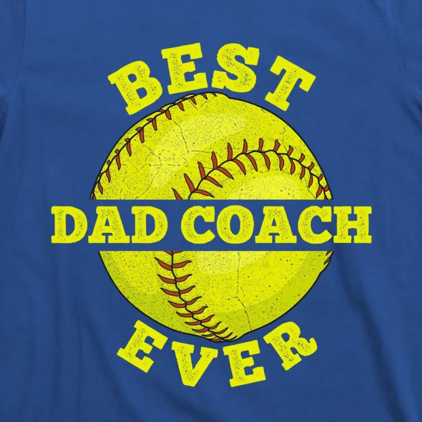 Softball Quote For Your Softball Coach Dad Great Gift T-Shirt