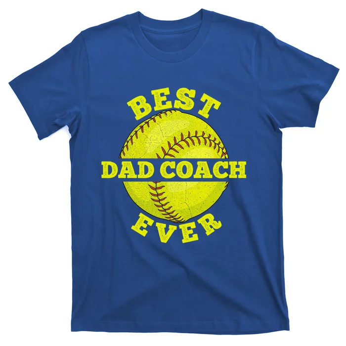 Softball Quote For Your Softball Coach Dad Great Gift T-Shirt