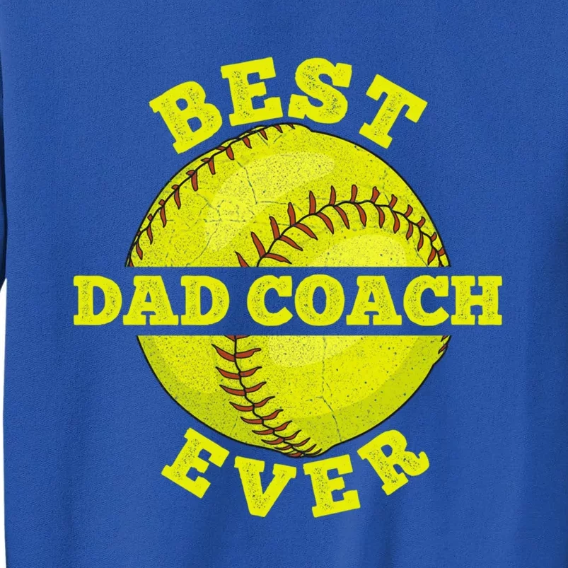 Softball Quote For Your Softball Coach Dad Great Gift Tall Sweatshirt