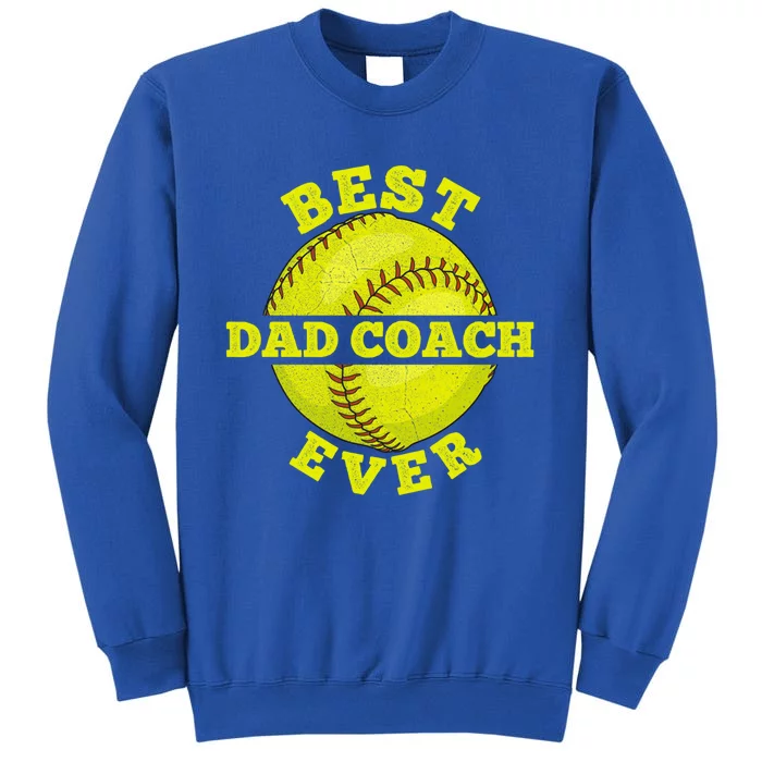 Softball Quote For Your Softball Coach Dad Great Gift Tall Sweatshirt