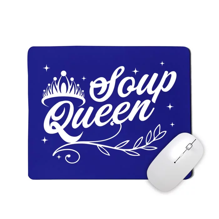 Soup Queen Funny And Cute Soup Kitchen Family Cooking Gift Mousepad