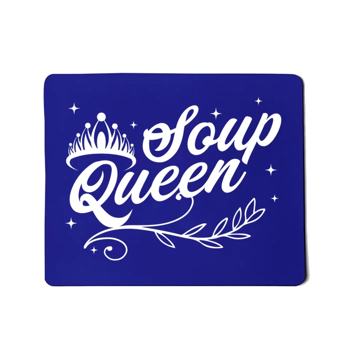 Soup Queen Funny And Cute Soup Kitchen Family Cooking Gift Mousepad