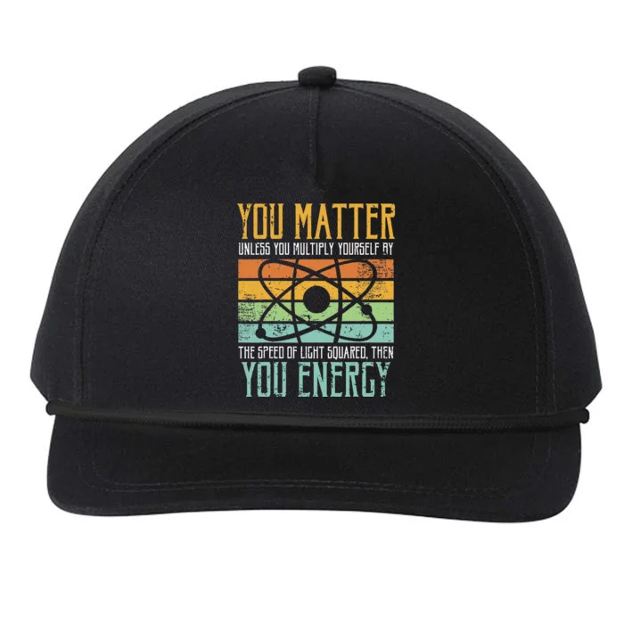 Science Quote Gift You Matter You Energy Snapback Five-Panel Rope Hat