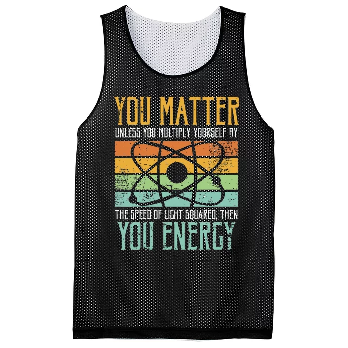 Science Quote Gift You Matter You Energy Mesh Reversible Basketball Jersey Tank