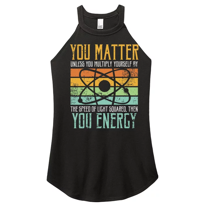 Science Quote Gift You Matter You Energy Women’s Perfect Tri Rocker Tank