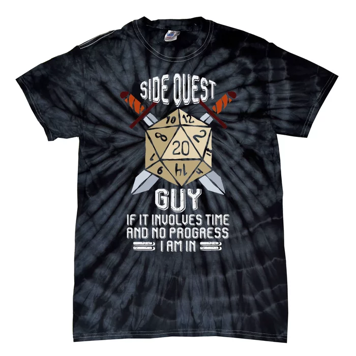 Side Quest Guy If it involves time and no progress I am in Tie-Dye T-Shirt