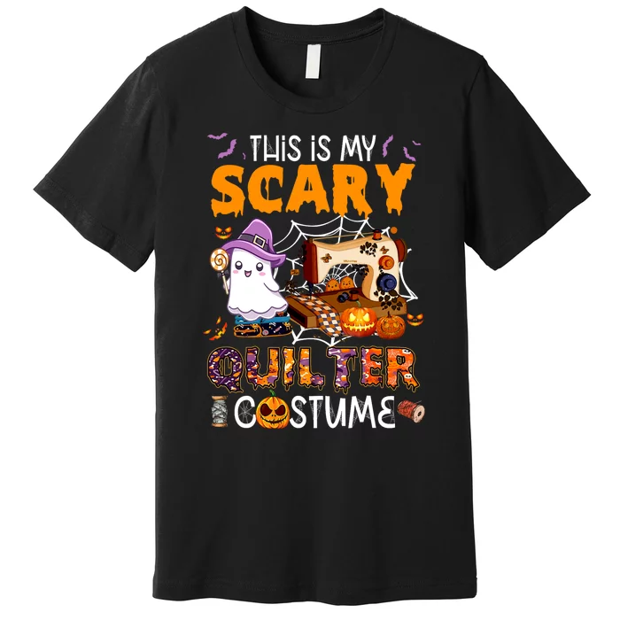 Sewing quilting hallowen this is my scary quilter costume Premium T-Shirt