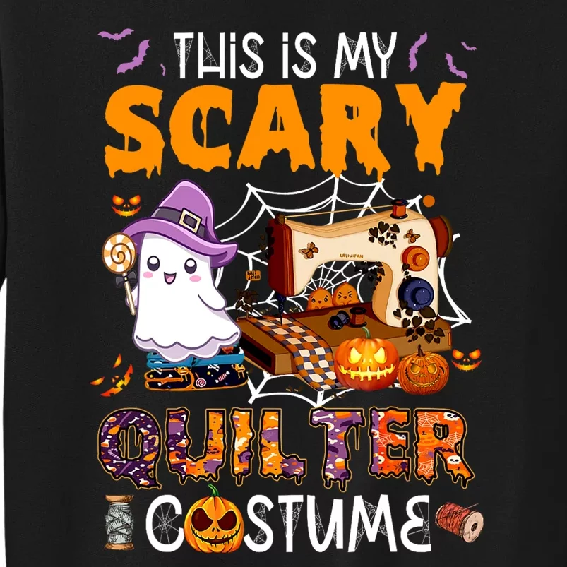 Sewing quilting hallowen this is my scary quilter costume Tall Sweatshirt