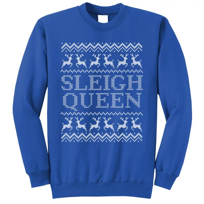 Sleigh Queen Holiday Party Funny Ugly Christmas Sweater Cute Gift Tall Sweatshirt