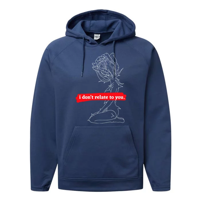 Sad Quotes I DonT Relate To You Performance Fleece Hoodie