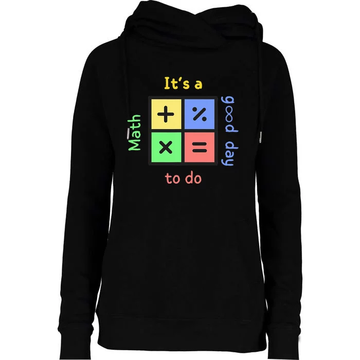 School Quote It's A Good Day To Do Math Teachers Calculator Womens Funnel Neck Pullover Hood