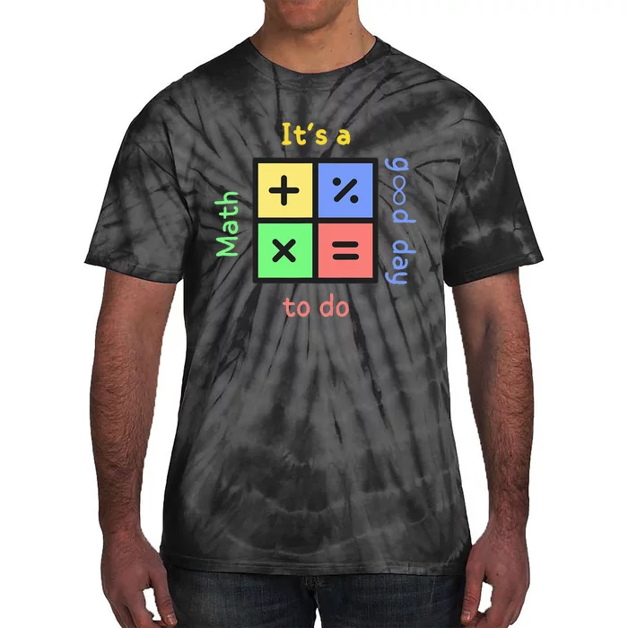 School Quote It's A Good Day To Do Math Teachers Calculator Tie-Dye T-Shirt