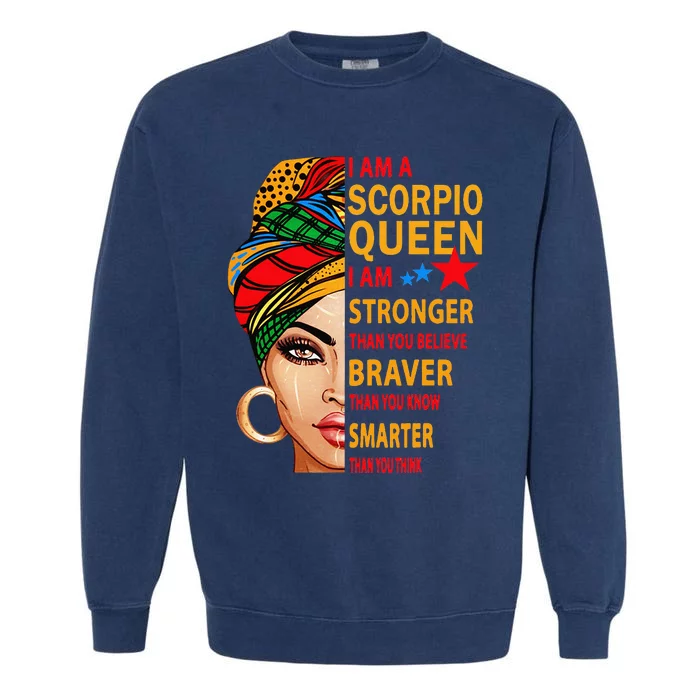 Scorpio queen I am stronger birthday gift for Scorpio zodiac Garment-Dyed Sweatshirt