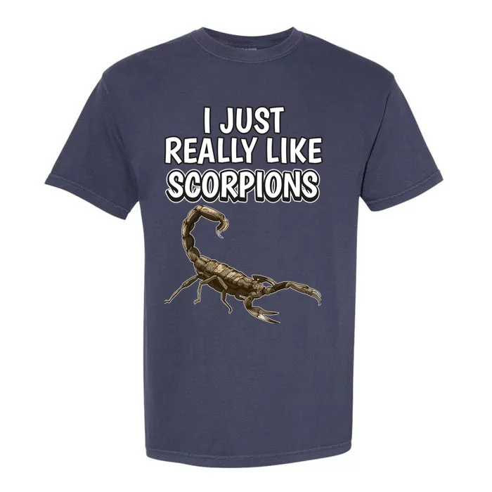 Scorpion Quote I Just Really Like Scorpions Clothes Scorpion Meaningful Gift Garment-Dyed Heavyweight T-Shirt