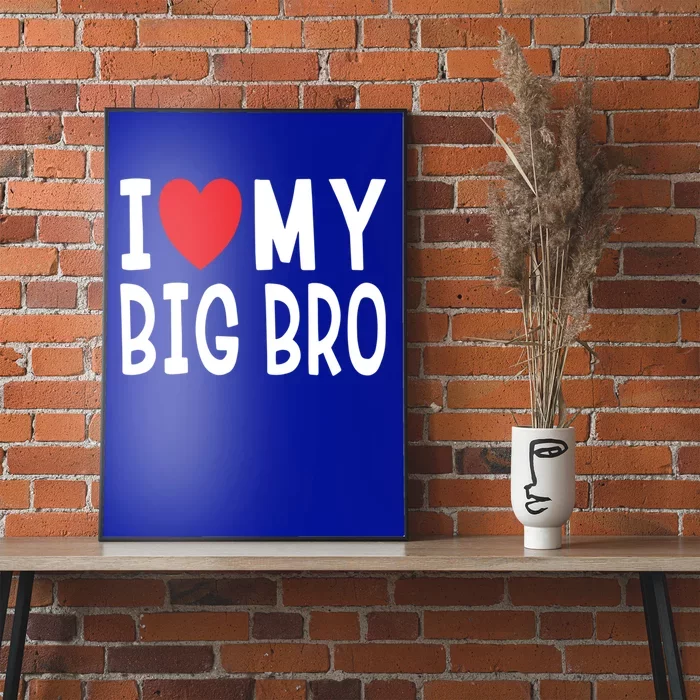 Sibling Quote I Love My Big Bro Heart Brother Gift Poster